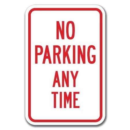 Signmission No Parking Any Time Sign 12inx18in Heavy Gauge Aluminum Signs, A-1218 No Parking Signs - Any Time A-1218 No Parking Signs - Any Time